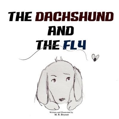 Cover for M R Bryant · The Dachshund And the Fly (Paperback Book) (2020)