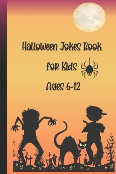 Cover for Zea West · Halloween Jokes Book For Kids Ages 6-12 (Pocketbok) (2020)