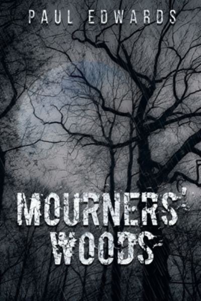 Cover for Paul Edwards · Mourners' Woods - Mourners' Woods (Paperback Bog) (2020)