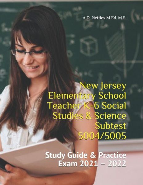 Cover for A D Nettles M Ed M S · New Jersey Elementary School Teacher K-6 Social Studies &amp; Science Subtest 5004/5005 (Paperback Book) (2021)