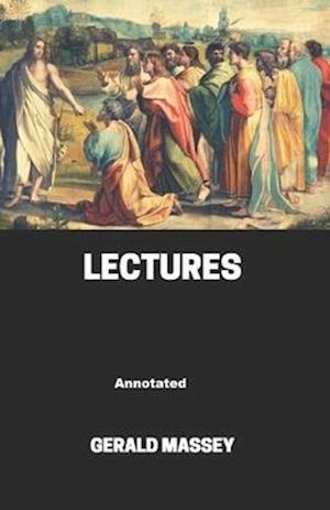 Cover for Gerald Massey · Gerald Massey's Lectures Annotated (Paperback Book) (2021)