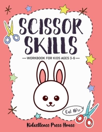 Cover for Kidxellence Press House · Scissor Skills Workbook for Kids Ages 3-6 (Pocketbok) (2021)