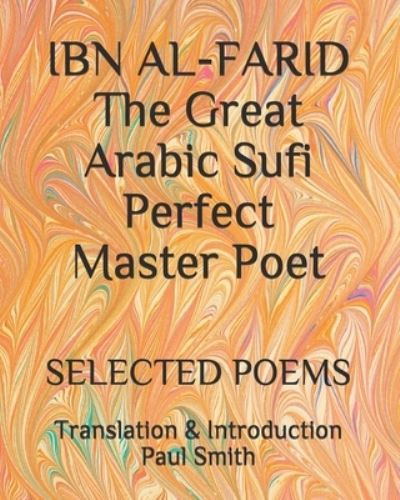 Cover for Paul Smith · IBN AL-FARID The Great Arabic Sufi Perfect Master Poet (Taschenbuch) (2021)
