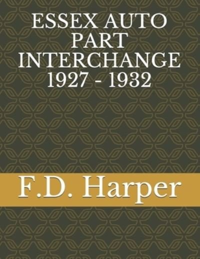 Cover for F D Harper · Essex Auto Part Interchange 1927 - 1932 (Paperback Book) (2021)