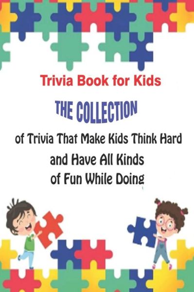 Trivia Book for Kids - Paul Krieg - Kirjat - Independently Published - 9798737774042 - torstai 15. huhtikuuta 2021