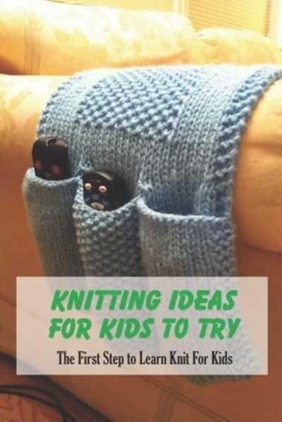 Cover for Joseph Bailey · Knitting Ideas For Kids To Try (Paperback Book) (2021)