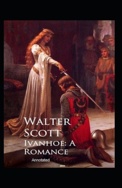 Cover for Walter Scott · Ivanhoe, A Romance Annotated (Paperback Book) (2021)