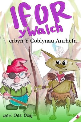 Ifor y Walch erbyn Y Coblynau Anrhefn - Ifor Y Walch - Dee Day - Kirjat - Independently Published - 9798747306042 - keskiviikko 28. heinäkuuta 2021