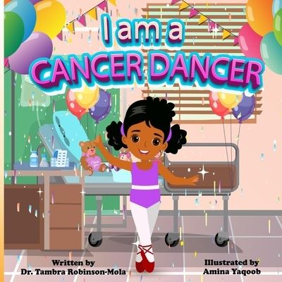 Cover for Dr Tambra Robinson Mola · I am a CANCER DANCER (Paperback Book) (2021)