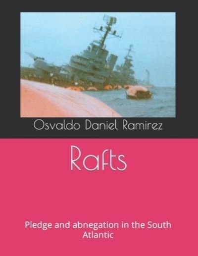 Cover for Osvaldo Daniel Ramirez · Rafts: Pledge and abnegation in the South Atlantic (Taschenbuch) (2021)