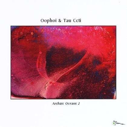 Cover for Oophoi &amp; Tau Ceti · Archaic Oceans 2 (CD) (2012)