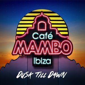 Cafe Mambo - Dusk Till Dawn - Cafe Mambo Ibiza  Dusk Till Dawn - Música - NEW STATE ENTERTAINMENT - 0885012030043 - 15 de setembro de 2016