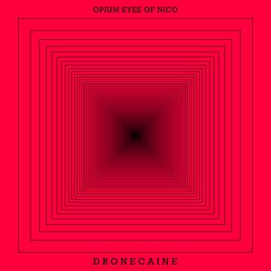 Cover for Opium Eyes Of Nico · Dronecaine (LP) (2019)