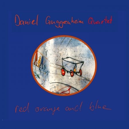 Cover for Daniel -Quartet- Guggenheim · Red Orange And Blue (CD) (2022)