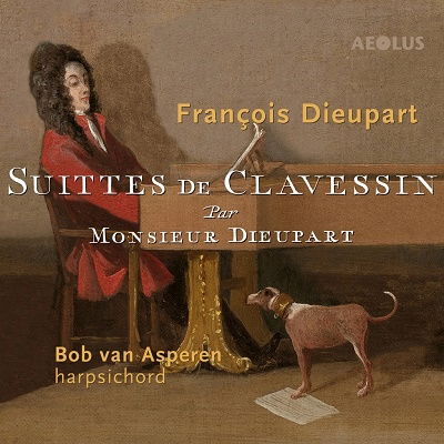 Francois Dieupart: Suittes De Clavessin: Complete Suite - Bob Van Asperen - Musikk - AEOLUS - 4026798102043 - 3. februar 2023