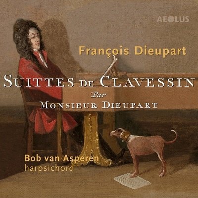 Francois Dieupart: Suittes De Clavessin: Complete Suite - Bob Van Asperen - Musiikki - AEOLUS - 4026798102043 - perjantai 3. helmikuuta 2023