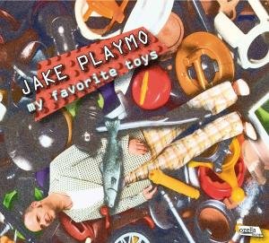 Cover for Jake Playmo · My Favorite Toys (CD) [Digipak] (2010)