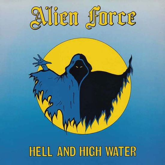 Hell and High Water - Alien Force - Musik - HIGH ROLLER - 4251267703043 - 27. september 2019