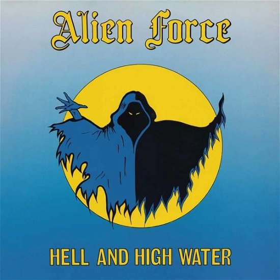 Hell and High Water - Alien Force - Musik - HIGH ROLLER - 4251267703043 - 27. September 2019
