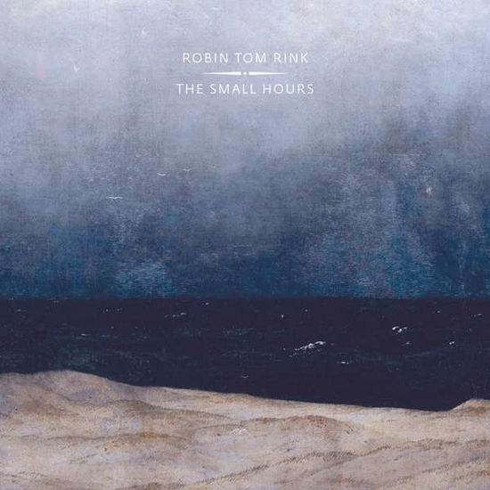 Cover for Robin Tom Rink · The Small Hours (CD) (2017)