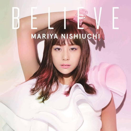 Cover for Nishiuchi Mariya · Believe (CD) [Japan Import edition] (2016)