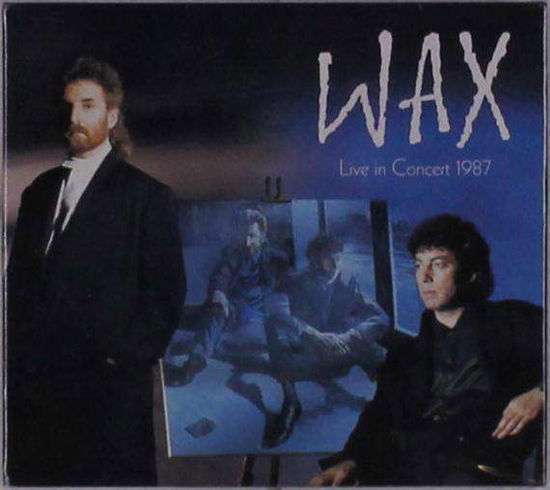 Wax · Wax Live in Concert 1987: 2cd / 1dvd Digipak Edition (CD) [Digipak] (2019)