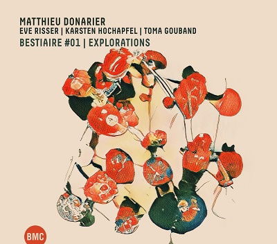 Bestiaire #01 I Explorations - Matthieu Donarier & Eve Risser & Karsten Hochapfel - Musik - BMC RECORDS - 5998309303043 - 3. März 2023