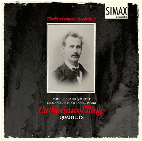 Catharinus Elling Quartets - Elling / Mortensen / Engegard Quartet - Musik - SIMAX - 7033662013043 - 29. März 2011