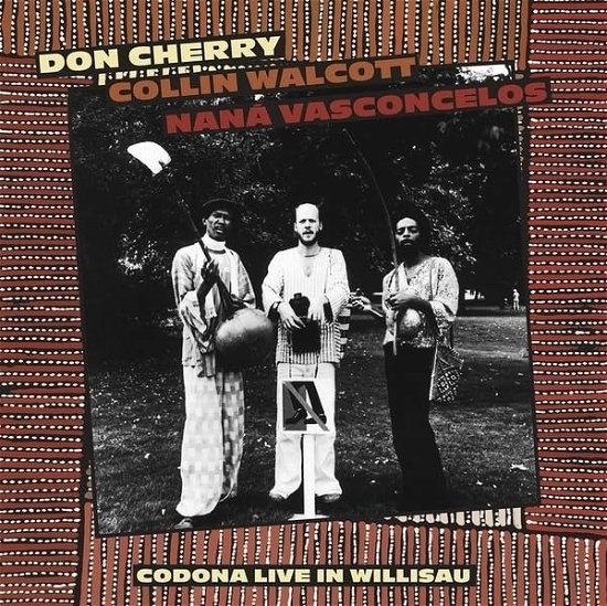 Cover for Don Cherry / Collin Walcott / Nana Vasconcelos · Codona Live Willisau. Switzerland September 1. 1978 (LP) (2024)