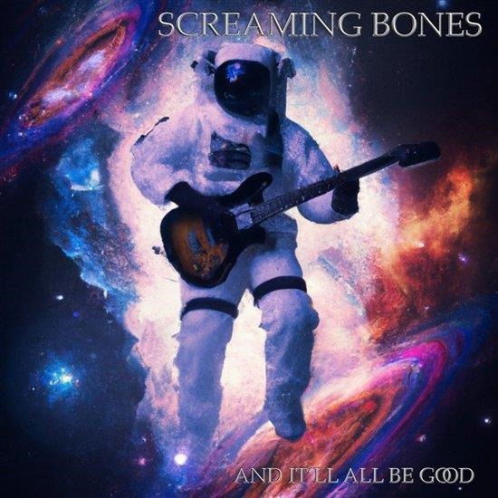 And It'Ll All Be Good - Screaming Bones - Música - WORMHOLEDEATH - 8057506208043 - 8 de dezembro de 2023