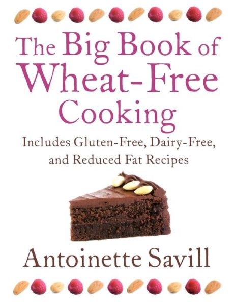 Cover for Antoinette Savill · The Big Book of Wheat-Free Cooking: Includes Gluten-Free, Dairy-Free, and Reduced Fat Recipes (Paperback Book) (2009)