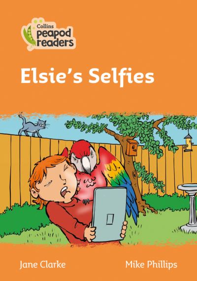 Cover for Jane Clarke · Level 4 - Elsie's Selfies - Collins Peapod Readers (Paperback Book) [British edition] (2020)