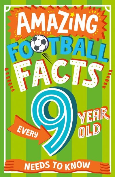 Cover for Caroline Rowlands · Amazing Football Facts Every 9 Year Old Needs to Know - Amazing Facts Every Kid Needs to Know (Paperback Bog) (2024)