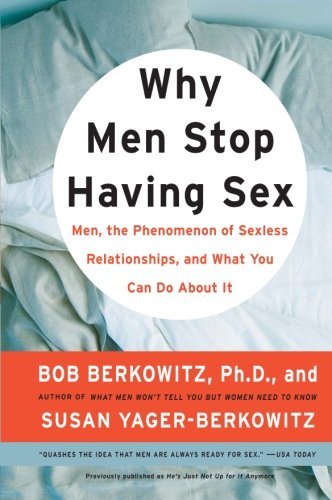 Cover for Bob Berkowitz · Why men Stop Having Sex: Men, the Phenom (Paperback Book) [Reprint edition] (2008)
