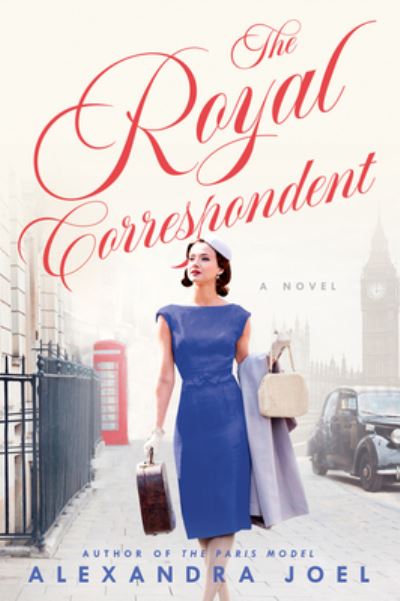 Cover for Alexandra Joel · The Royal Correspondent: A Novel (Hardcover Book) (2021)