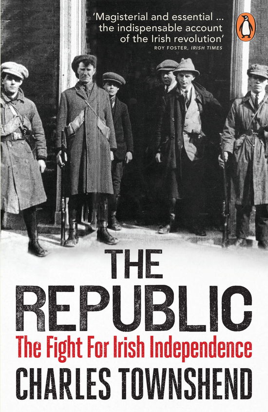 Cover for Charles Townshend · The Republic: The Fight for Irish Independence, 1918-1923 (Paperback Book) (2014)