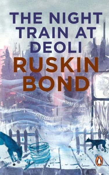 Cover for Ruskin Bond · Night Train at Deoli and Other Stories (Paperback Book) (2016)