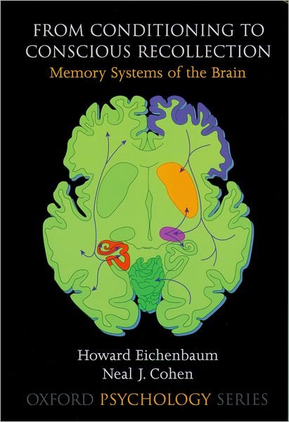 Cover for Eichenbaum, Howard (Professor of Psychology, Professor of Psychology, Boston University, USA) · From Conditioning to Conscious Recollection: Memory systems of the brain - Oxford Psychology Series (Paperback Bog) (2004)