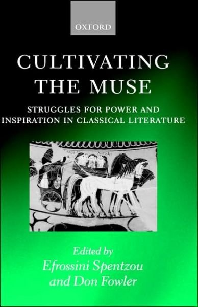 Cover for Efrossini Spentzou · Cultivating the Muse: Struggles for Power and Inspiration in Classical Literature (Hardcover Book) (2002)
