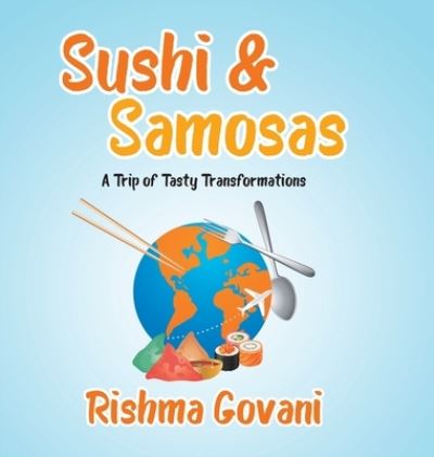 Cover for Rishma Govani · Sushi &amp; Samosas (Hardcover Book) (2021)