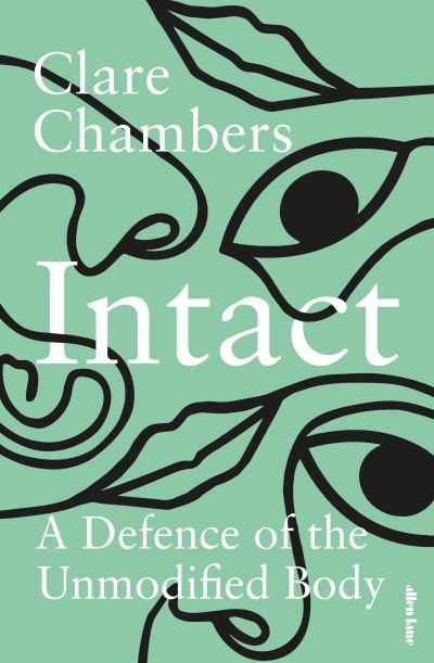 Cover for Clare Chambers · Intact: A Defence of the Unmodified Body (Hardcover bog) (2022)