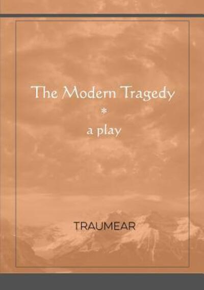 The Modern Tragedy - Traumear - Books - Lulu.com - 9780244144043 - 2019