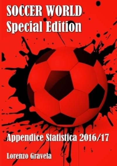 Cover for Lorenzo Gravela · SOCCER WORLD - Appendice Statistica 2016/17 (Paperback Bog) (2017)