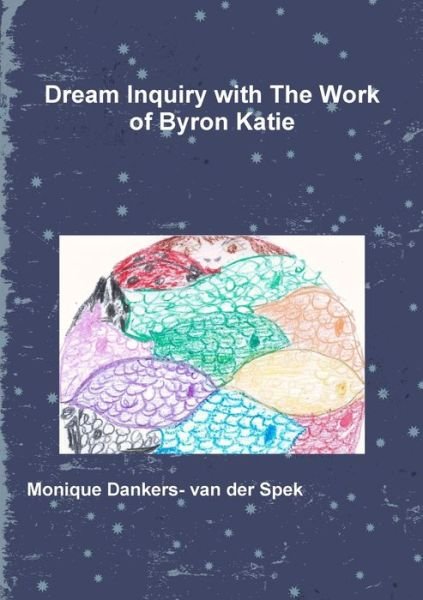 Cover for Monique Dankers- van der Spek · Dream Inquiry with The Work of Byron Katie (Paperback Book) (2019)