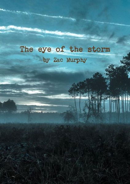 Cover for Zac Murphy · The eye of the storm (Paperback Book) (2018)