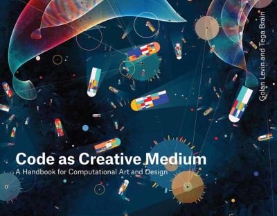 Cover for Golan Levin · Code as Creative Medium: A Teacher's Manual (Taschenbuch) [Annotated edition] (2021)