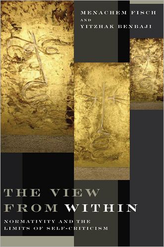 Cover for Menachem Fisch · The View from Within: Normativity and the Limits of Self-Criticism (Paperback Book) (2011)