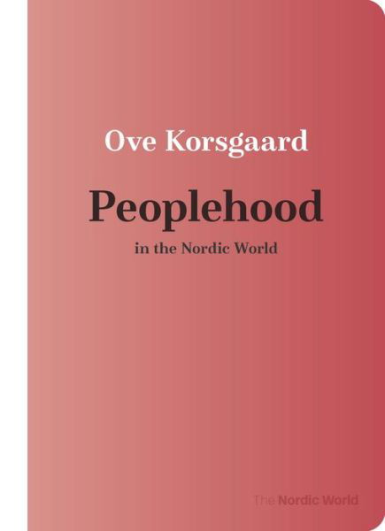 Peoplehood in the Nordic World - Nordic World - Ove Korsgaard - Books - University of Wisconsin Press - 9780299339043 - September 30, 2022