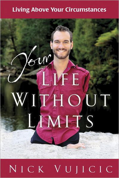 Your Life Without Limits Booklet (10 Pack): Living Above your Circumstances - Nick Vujicic - Kirjat - Waterbrook Press (A Division of Random H - 9780307731043 - tiistai 5. kesäkuuta 2012