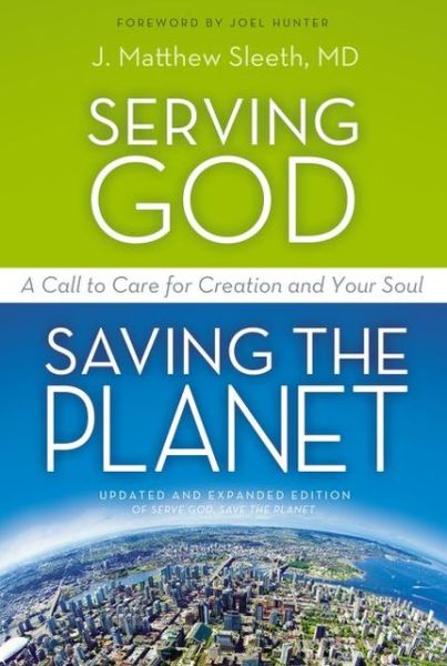 Cover for Sleeth, M.D., J. Matthew · Serving God, Saving the Planet: A Call to Care for Creation and Your Soul (Paperback Book) (2013)